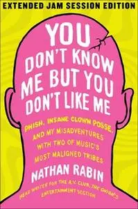 «You Don't Know Me but You Don't Like Me» by Nathan Rabin