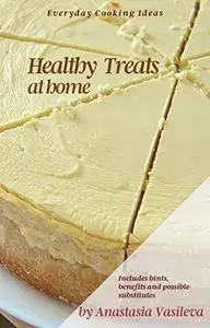 Healthy treats at home: Everyday cooking ideas