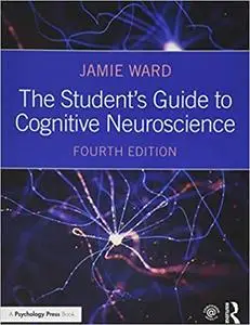The Student's Guide to Cognitive Neuroscience Ed 4