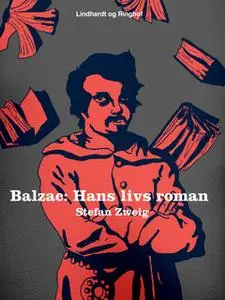 «Balzac. Hans livs roman» by Stefan Zweig