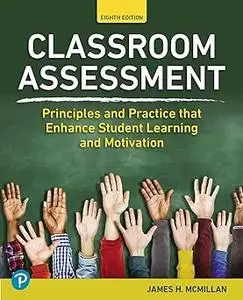 Classroom Assessment: Principles and Practice that Enhance Student Learning and Motivation Ed 8