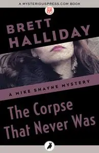 «The Corpse That Never Was» by Brett Halliday