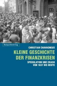 Kleine Geschichte der Finanzkrisen: Spekulation und Crash von 1637 bis heute