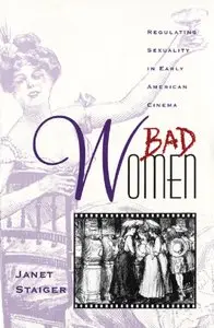 Bad Women: Regulating Sexuality in Early American Cinema