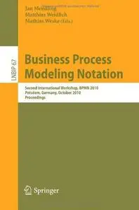 Business Process Modeling Notation: Second International Workshop, BPMN 2010, Potsdam, Germany, October 13-14, 2010 Proceedings