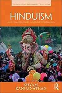 Hinduism: A Contemporary Philosophical Investigation