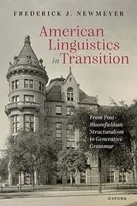 American Linguistics in Transition: From Post-Bloomfieldian Structuralism to Generative Grammar