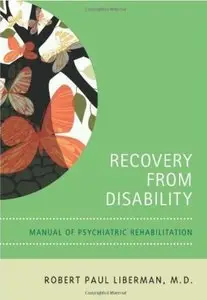 Recovery from Disability: Manual of Psychiatric Rehabilitation [Repost]