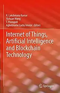 Internet of Things, Artificial Intelligence and Blockchain Technology