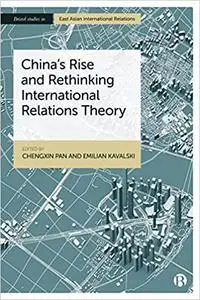 China’s Rise and Rethinking International Relations Theory