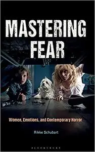 Mastering Fear: Women, Emotions, and Contemporary Horror