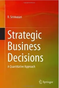 Strategic Business Decisions: A Quantitative Approach [Repost]