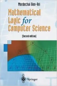 Mathematical Logic for Computer Science by Mordechai Ben-Ari