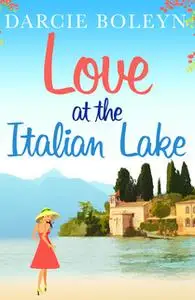 «Love at the Italian Lake» by Darcie Boleyn