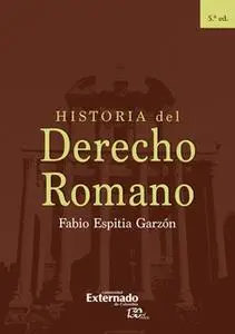 «Historia del Derecho Romano» by Fabio Espitia Garzón