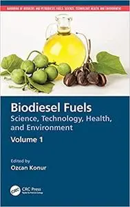 Biodiesel Fuels: Science, Technology, Health, and Environment