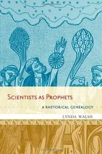 Scientists as Prophets: A Rhetorical Genealogy (repost)