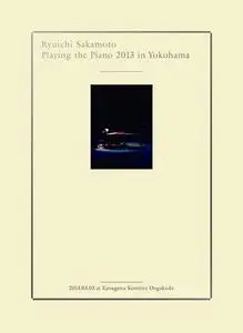 Ryuichi Sakamoto - Playing the Piano 2013 in Yokohama (2014)