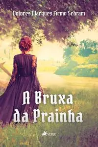 «A bruxa da prainha» by Dolores Marques Firmo Schram