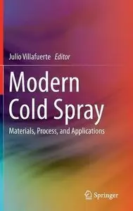 Modern Cold Spray: Materials, Process, and Applications (Repost)