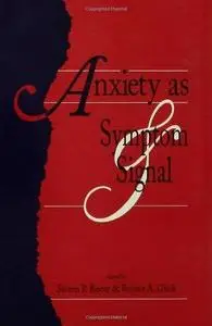 Anxiety as Symptom and Signal
