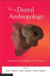 New Directions in Dental Anthropology: Paradigms, methodologies and outcomes