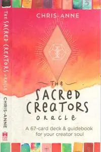 The Sacred Creators Oracle: A 67-Card Oracle Deck & Guidebook for Your Creator Soul