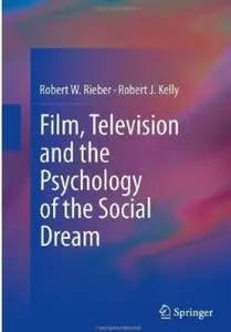 Film, Television and the Psychology of the Social Dream (repost)