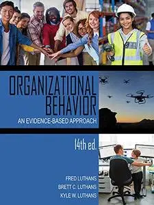 Organizational Behavior: An Evidence-Based Approach, 14th Edition