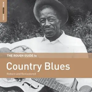 VA - The Rough Guide To Country Blues (Reborn And Remastered) (2019)
