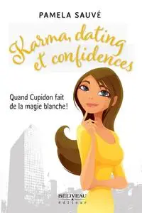 Pamela Sauvé, "Karma, dating et confidences : Quand Cupidon fait de la magie blanche!"
