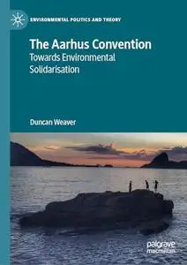 The Aarhus Convention: Towards Environmental Solidarisation