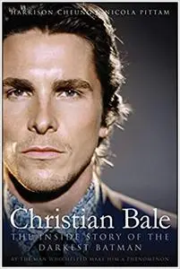 Christian Bale: The Inside Story of the Darkest Batman