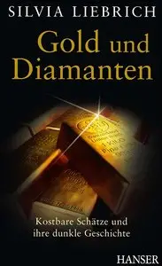 Gold und Diamanten: Kostbare Schätze und ihre dunkle Geschichte