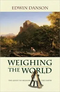 Weighing the World: The Quest to Measure the Earth (repost)