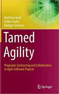 Tamed Agility: Pragmatic Contracting and Collaboration in Agile Software Projects (Repost)