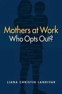 Mothers at Work : Who Opts Out?