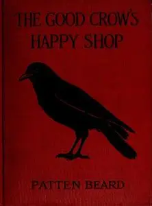 «The Good Crow's Happy Shop» by Patten Beard