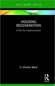 Housing Regeneration: A Plan for Implementation