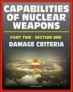 Capabilities of Nuclear Weapons - Defense Nuclear Agency Effects Manual Number One, Part Two, Section One, Damage Criteria