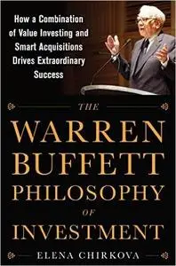 The Warren Buffett Philosophy of Investment: How a Combination of Value Investing and Smart Acquisitions Drives (Repost)