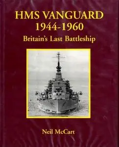 HMS Vanguard 1944-1960: Britains Last Battleship