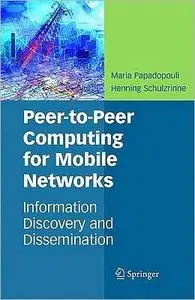 Peer-to-Peer Computing for Mobile Networks: Information Discovery and Dissemination
