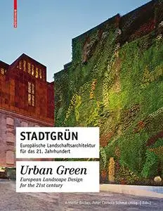 Stadtgrün / Urban Green: Europäische Landschaftsarchitektur für das 21. Jahrhundert