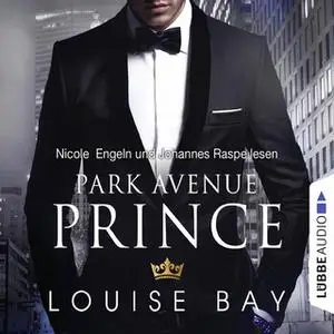 «New York Royals - Band 2: Park Avenue Prince» by Louise Bay