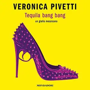 «Tequila bang bang꞉ Un giallo messicano» by Veronica Pivetti