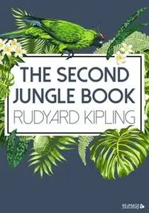 «The Second Jungle Book» by Rudyard Kipling