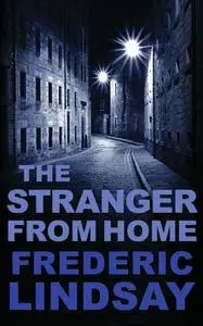 «The Stranger from Home» by Frederic Lindsay
