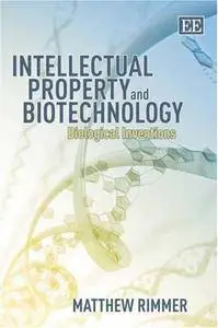 Intellectual Property and Biotechnology: Biological Inventions