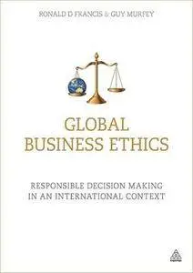 Global Business Ethics: Responsible Decision Making in an International Context